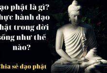 Đạo phật là gì? Thực hành đạo Phật trong đời sống như thế nào?