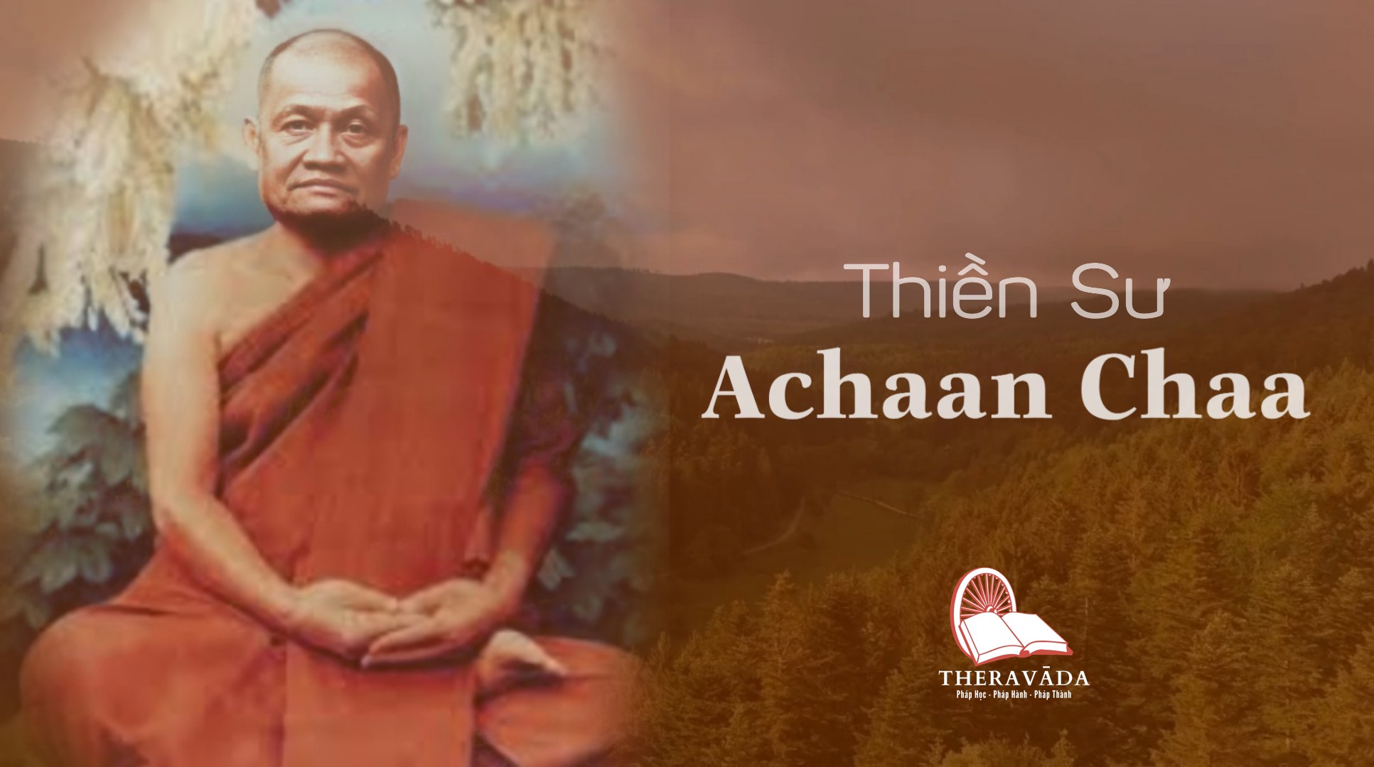 Thiền sư Ajahn Chah là ai? Tiểu sử cuộc đời và những thành tựu vĩ đại của ngài cho Phật giáo